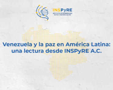 Venezuela y la paz en América Latina: una lectura desde INSPyRE A.C.