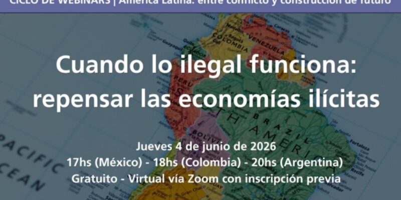 Webinar | Cuando lo ilegal funciona: repensar las economías ilícitas
